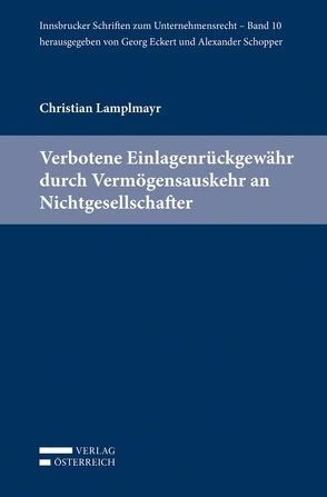 Verbotene Einlagenrückgewähr durch Vermögensauskehr an Nichtgesellschafter von Lamplmayr,  Christian