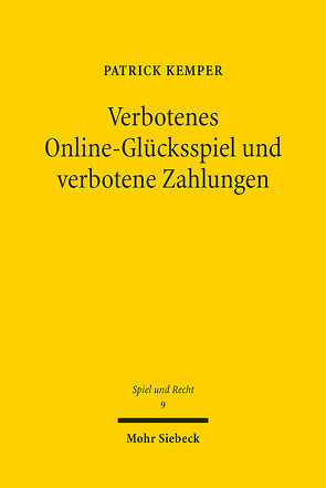 Verbotenes Online-Glücksspiel und verbotene Zahlungen von Kemper,  Patrick