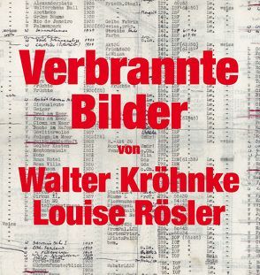 Verbrannte Bilder von Walter Kröhnke und Louise Rösler von Haupenthal,  Uwe, Kröhnke,  Anka, Schröder,  Wilfried