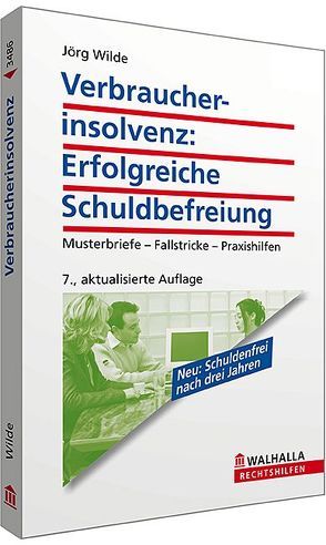 Verbraucherinsolvenz: Erfolgreiche Schuldbefreiung von Wilde,  Jörg