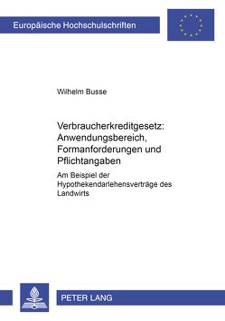 Verbraucherkreditgesetz: Anwendungsbereich, Formanforderungen und Pflichtangaben von Busse,  Wilhelm