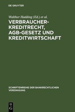 Verbraucherkreditrecht, AGB-Gesetz und Kreditwirtschaft von Hadding,  Walther, Hopt,  Klaus J.
