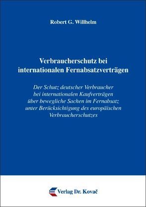 Verbraucherschutz bei internationalen Fernabsatzverträgen von Wilhelm,  Robert G