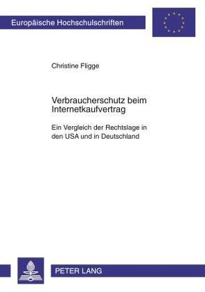 Verbraucherschutz beim Internetkaufvertrag von Fligge,  Christine