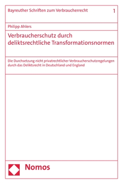 Verbraucherschutz durch deliktsrechtliche Transformationsnormen von Ahlers,  Philipp