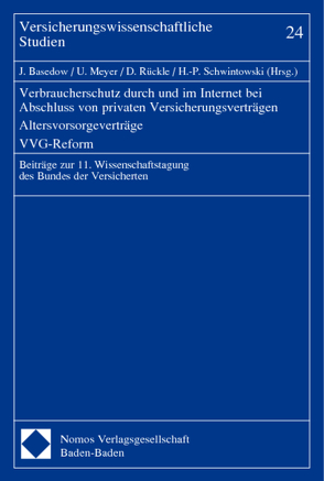 Verbraucherschutz durch und im Internet bei Abschluss von privaten Versicherungsverträgen – Altersvorsorgeverträge – VVG-Reform von Basedow,  Jürgen, Meyer,  Ulrich, Rückle,  Dieter, Schwintowski,  Hans-Peter