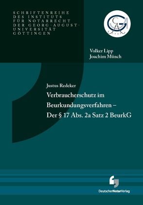 Verbraucherschutz im Beurkundungsverfahren – Der § 17 Abs. 2a Satz 2 BeurkG von Redeker,  Justus