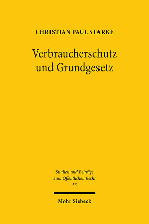 Verbraucherschutz und Grundgesetz von Starke,  Christian Paul