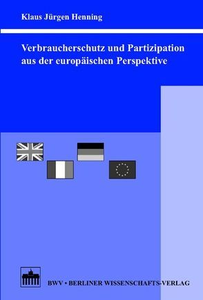 Verbraucherschutz und Partizipation aus der europäischen Perspektive von Henning,  Klaus J