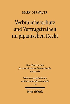 Verbraucherschutz und Vertragsfreiheit im japanischen Recht von Dernauer,  Marc