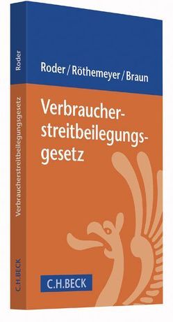 Verbraucherstreitbeilegungsgesetz von Braun,  Felix, Röder,  Matthias, Röthemeyer,  Peter