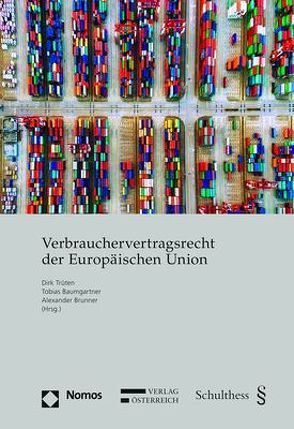 Verbrauchervertragsrecht der Europäischen Union von Baumgartner,  Tobias, Brunner,  Alexander, Trüten,  Dirk