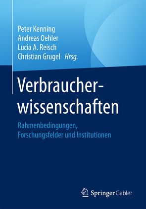 Verbraucherwissenschaften von Grugel,  Christian, Kenning,  Peter, Oehler,  Andreas, Reisch,  Lucia A