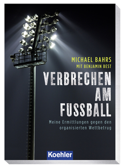 VERBRECHEN AM FUSSBALL von Bahrs,  Michael, Best,  Benjamin