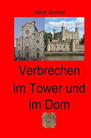 Verbrechen im Tower und im Dom von Brendel,  Walter