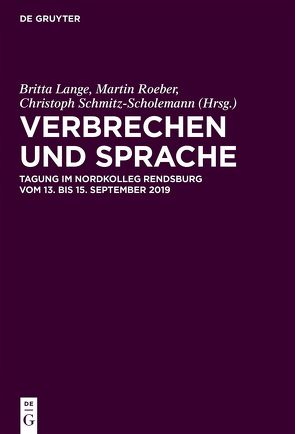 Verbrechen und Sprache von Lange,  Britta, Roeber,  Martin, Schmitz-Scholemann,  Christoph