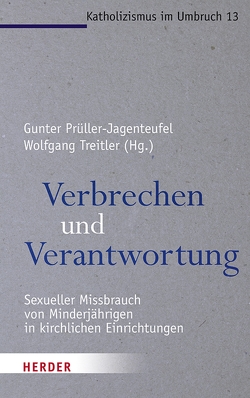 Verbrechen und Verantwortung von Batlogg,  Andreas R, Hallay-Witte,  Mary, Lehner,  Erich, Lehner-Hartmann,  Andrea, Mertes,  Klaus, Miller,  Damian, Pock,  Johann, Prüller-Jagenteufel,  Gunter, Schönborn,  Christoph, Treitler,  Wolfgang, Wolf,  Hubert, Wucherpfennig,  Ansgar, Zollner,  Hans