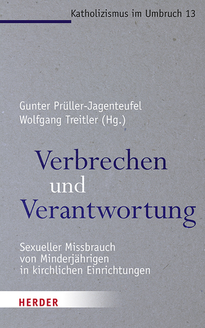 Verbrechen und Verantwortung von Batlogg,  Andreas R, Hallay-Witte,  Mary, Lehner,  Erich, Lehner-Hartmann,  Andrea, Mertes,  Klaus, Miller,  Damian, Pock,  Johann, Prüller-Jagenteufel,  Gunter, Schönborn,  Christoph, Treitler,  Wolfgang, Wolf,  Hubert, Wucherpfennig,  Ansgar, Zollner,  Hans