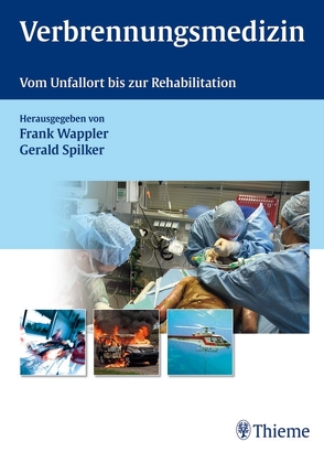 Verbrennungsmedizin von Bannasch,  Holger, Bickenbach,  Johannes, Börner,  Ulf, Spilker,  Gerald, Wappler,  Frank