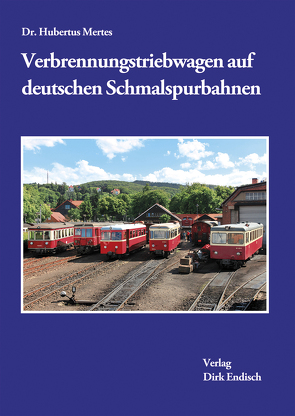 Verbrennungstriebwagen auf deutschen Schmalspurbahnen von Mertes,  Dr. Hubertus