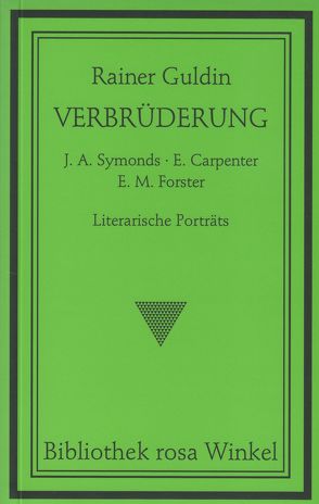 Verbrüderung. J. A. Symonds – E. Carpenter – E. M. Forster von Guldin,  Rainer