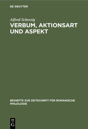 Verbum, Aktionsart und Aspekt von Schossig,  Alfred