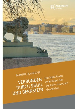 Verbunden durch Stahl und Bernstein von Schneider,  Martin