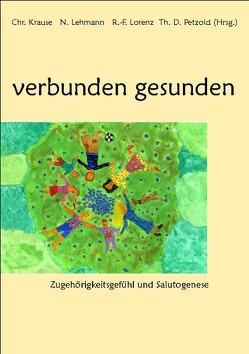 verbunden gesunden von Friczewski,  Franz, Grossarth-Maticek,  Ronald, Hagenhoff,  Regula, Heucke,  Thomas, Hüther,  Gerald, Krause,  Christina, Lehmann,  Nadja, Lorenz,  Rüdiger F, Mayer,  Claude H, Peruzzo,  Alexandre, Petzold,  Theodor D, Schäfer-Böhlke,  Ulrike, Tremmel,  Michael