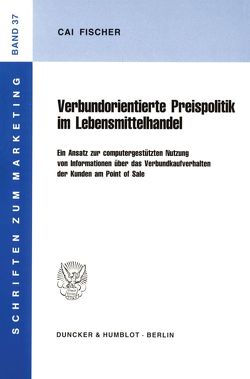 Verbundorientierte Preispolitik im Lebensmittelhandel. von Fischer,  Cai