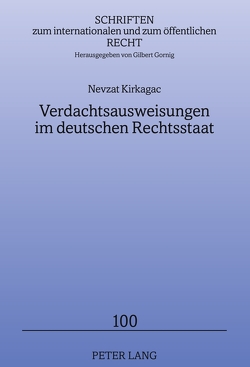 Verdachtsausweisungen im deutschen Rechtsstaat von Kirkagac,  Nevzat