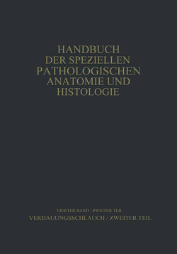 Verdauungsschlauch von Borchardt,  H., Borrmann,  R., Christeller,  E., Dietrich,  A., Fischer,  W., Gierke,  E. v., Hauser,  G., Kaiserling,  C., Koch,  W., Konjet?ny,  G. E., Lubarsch,  O., Mayer,  E., Merkel,  H., Oberndorfer,  S., Petri,  E., Pick,  L., Römer,  O., Siegmund,  H.