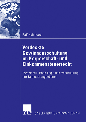 Verdeckte Gewinnausschüttung im Körperschaft- und Einkommensteuerrecht von Kohlhepp,  Ralf, Prinz,  Prof. Dr. Ulrich