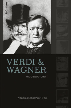 Verdi und Wagner von Breuer,  Wolfram, Candoni,  Francois, Fischer,  Jens Malte, Fischer-Dieskau,  Martin, Gierl,  Martin, Jakobshagen,  Arnold, Maehder,  Jürgen, Nonnenmann,  Rainer, Risi,  Clemens, Schild,  Johannes, Seedorf,  Thomas, Walter,  Michael