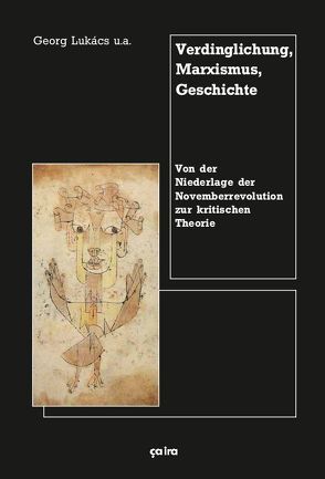 Verdinglichung, Marxismus, Geschichte von Bitterolf,  Markus, Bruhn,  Joachim, Denis, Fechner,  Robert, Georg, Grigat,  Stephan, Hall,  Timothy, Kettner,  Fabian, Lohmann,  Hans-Martin, Lukács, MAIER, Maier,  Denis, Postone,  Moishe, Scheit,  Gerhard, Stapelfeldt,  Gerhard