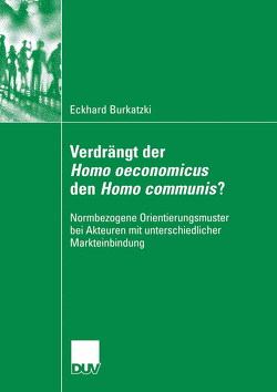 Verdrängt der Homo oeconomicus den Homo communis? von Albrecht,  Prof. Dr. Günter, Burkatzki,  Eckhard