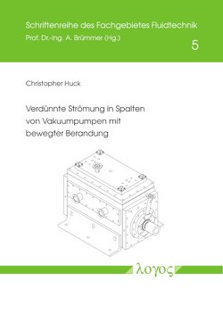 Verdünnte Strömung in Spalten von Vakuumpumpen mit bewegter Berandung von Huck,  Christopher