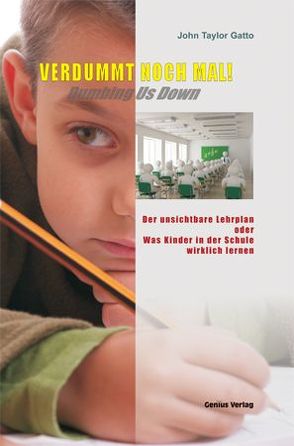 Verdummt noch mal! Dumbing us down von Birkenbihl,  Vera F, Gatto,  John Taylor, Neubronner,  Dagmar