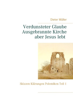 Verdunsteter Glaube Ausgebrannte Kirche Aber Jesus lebt von Müller,  Dieter