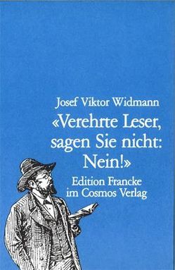 Verehrte Leser, sagen Sie nicht: Nein! von Müller,  Elisabeth, Schärer,  Roland, Widmann,  Josef V