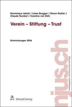 Verein – Stiftung – Trust von Brugger,  Lukas, Gubler,  Simon, Humbel,  Claude, Jakob,  Dominique, Vogt,  Hans-Ueli, von Götz,  Caroline