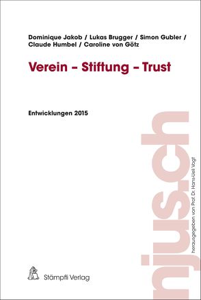 Verein – Stiftung – Trust von Brugger,  Lukas, Gubler,  Simon, Humbel,  Claude, Jakob,  Dominique, von Götz,  Caroline