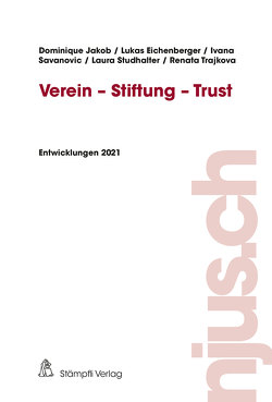 Verein – Stiftung – Trust von Eichenberger,  Lukas, Jakob,  Dominique, Savanovic,  Ivana, Studhalter,  Laura, Trajkova,  Renata