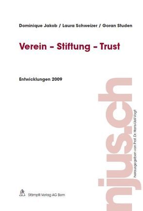 Verein – Stiftung – Trust, Entwicklungen 2009 von Jakob,  Dominique, Schweizer,  Laura, Studen,  Goran