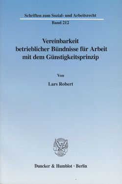 Vereinbarkeit betrieblicher Bündnisse für Arbeit mit dem Günstigkeitsprinzip. von Robert,  Lars