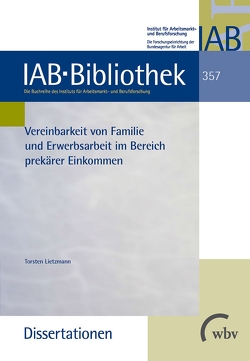 Vereinbarkeit von Familie und Erwerbsarbeit im Bereich prekärer Einkommen von Lietzmann,  Torsten