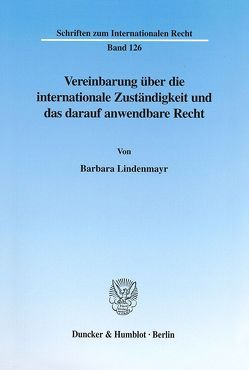 Vereinbarung über die internationale Zuständigkeit und das darauf anwendbare Recht. von Lindenmayr,  Barbara