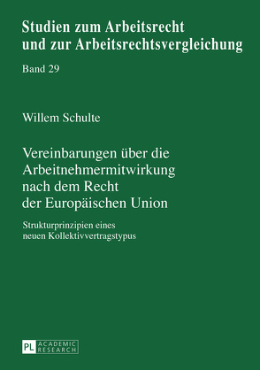 Vereinbarungen über die Arbeitnehmermitwirkung nach dem Recht der Europäischen Union von Schulte,  Willem