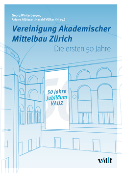 Vereinigung Akademischer Mittelbau Zürich. Die ersten 50 Jahre von Albisser,  Ariane, Völker,  Harald, Winterberger,  Georg