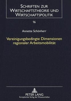 Vereinigungsbedingte Dimensionen regionaler Arbeitsmobilität von Schönherr,  Annette