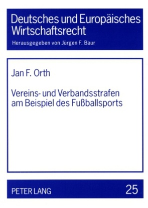 Vereins- und Verbandsstrafen am Beispiel des Fußballsports von Orth,  Jan F.
